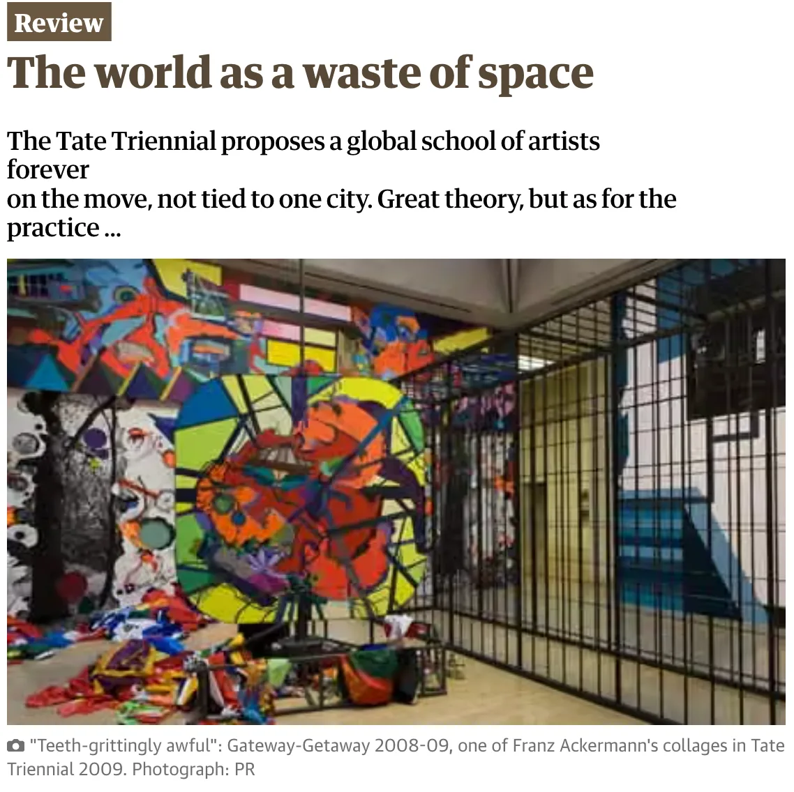 The world as a waste of space The Tate Triennial proposes a global school of artists forever on the move, not tied to one city. Great theory, but as for the practice ...