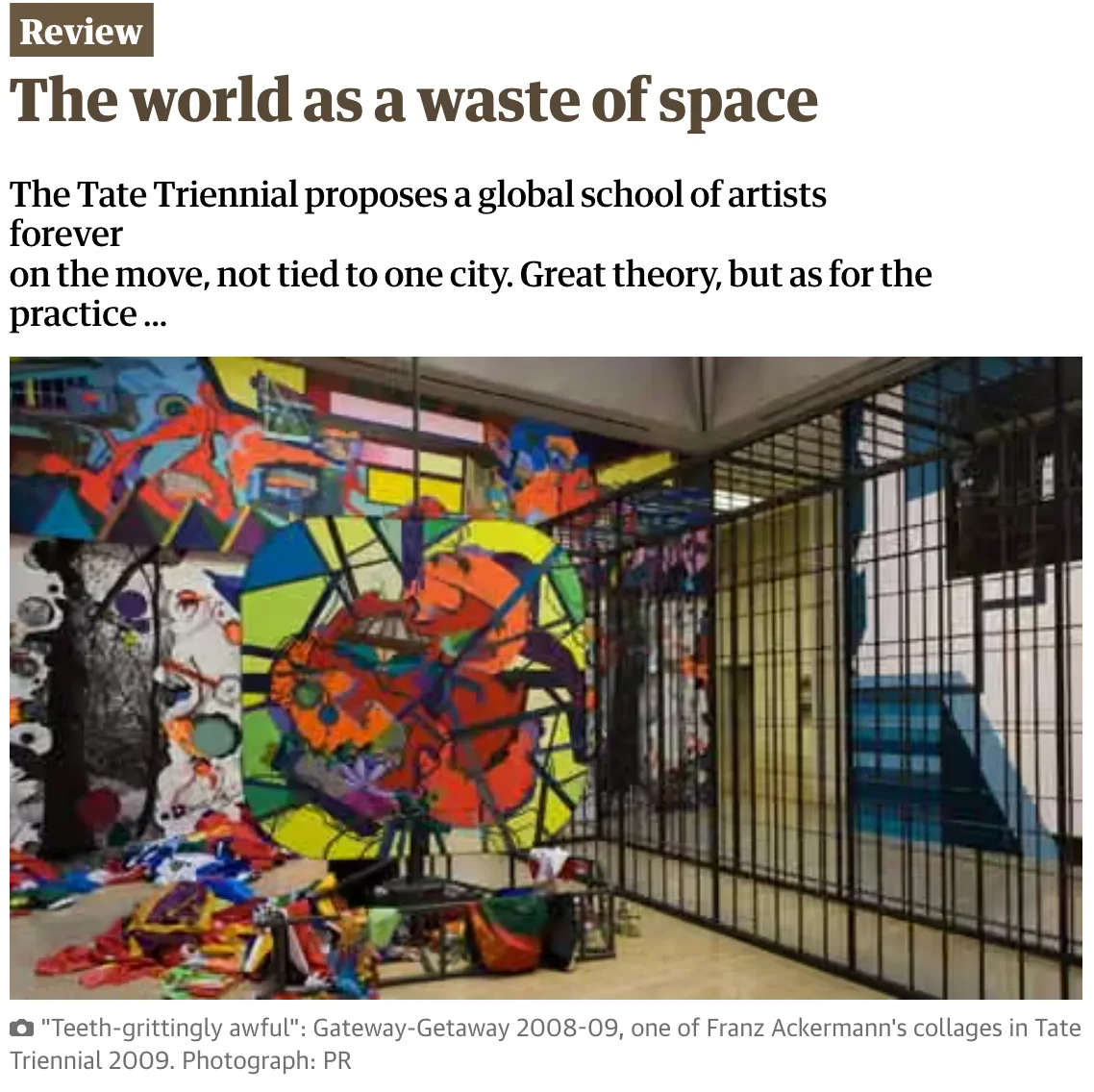The world as a waste of space   The Tate Triennial proposes a global school of artists forever on the move, not tied to one city. Great theory, but as for the practice ...